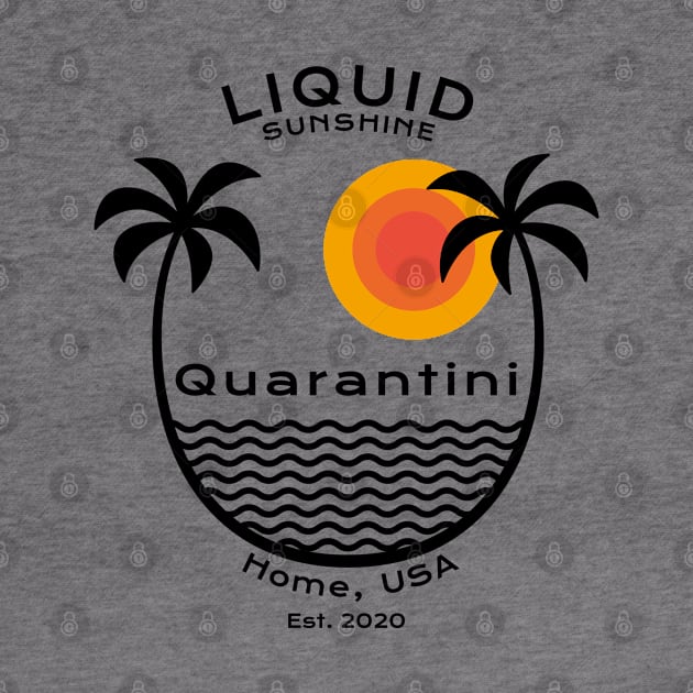 Quarantini - Liquid Sunshine - Home, USA 2020 by All About Nerds